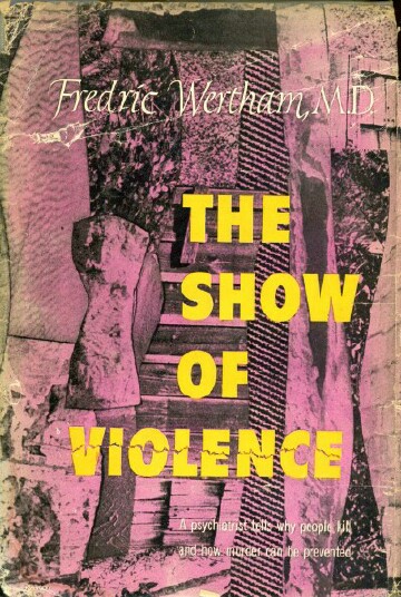 WERTHAM, FREDRIC - The Show of Violence