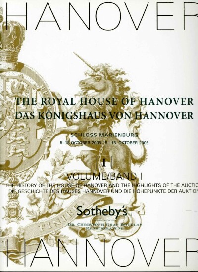 SOTHEBY'S - The Royal House of Hanover: Volume 1: History of the House of Hanover and Highlights of the Sale (October 5-15, 2005)