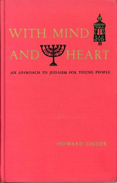 SINGER, HOWARD - With Mind and Heart: An Approach to Judaism for Young People