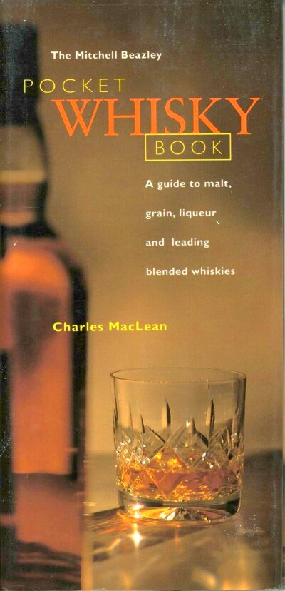 MACLEAN, CHARLES - The Mitchell Beazley Pocket Whisky Book: A Guide to Malt, Grain, Liqueur and Leading Blended Whiskies