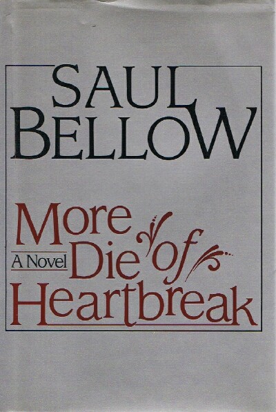 BELLOW, SAUL - More Die of Heartbreak