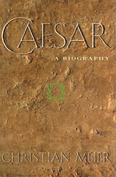 MEIER, CHRISTIAN - Caesar a Biography