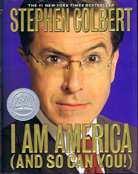 COLBERT, STEPHEN - I Am America (and So Can You!)