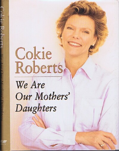 ROBERTS, COKIE - We Are Our Mothers' Daughters
