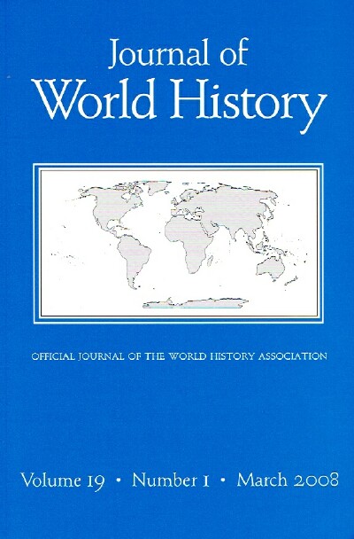 WORLD HISTORY ASSOCIATION - Journal of World History (Vol 19, No. 1, March 2008)