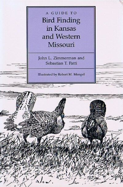 PATTI, SEBASTIAN T.; JOHN L. - A Guide to Bird Finding in Kansas and Western Missouri