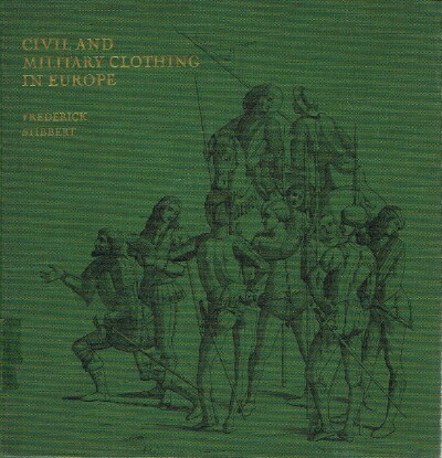 STIBBERT, FREDERIC - CIVIL and Military Clothing in Europe from the First to the Eighteenth Century
