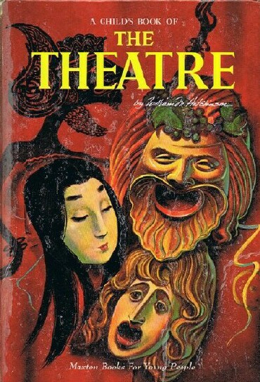 HUTCHINSON, WILLIAM M. - A Child's Book of the Theatre