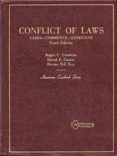 CRAMTON, ROGER C.; DAVID P. CURRIE; HERMA HILL KAY - Conflict of Laws: Cases-Comments-Questions (American Casebook Series)