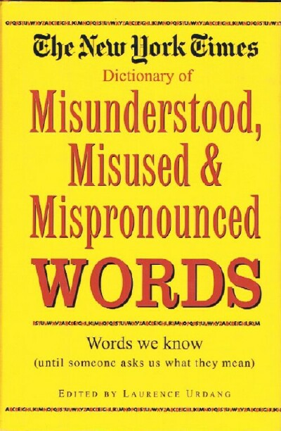 URDANG, LAURENCE (ED) - The New York Times Dictionary of Misunderstood, Misused, Mispronounced Words