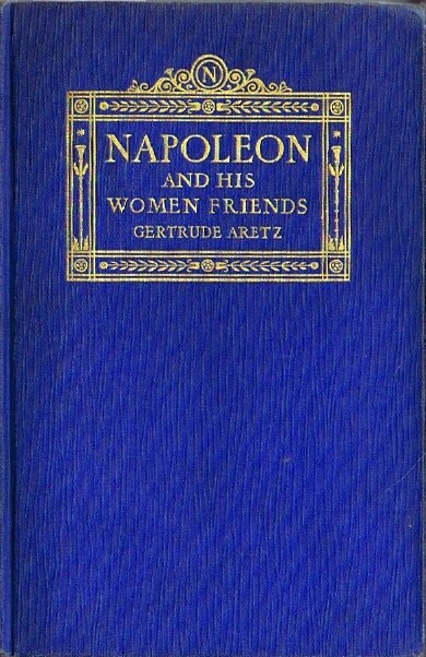 ARETZ, GERTRUDE - Napoleon and His Women Friends