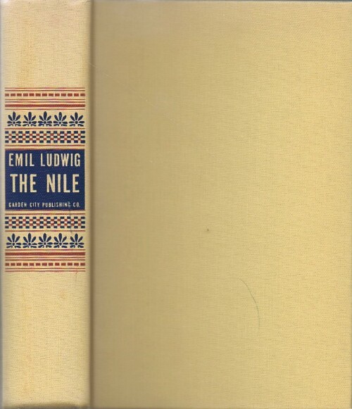 LUDWIG, EMIL - The Nile: The Life-Story of a River