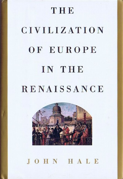 HALE, SIR JOHN - The Civilization of Europe in the Renaissance