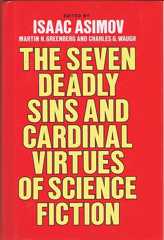 ASIMOV, ISAAC; MARTIN HARRY GREENBERG AND CHARLES G. WAUGH (EDS) - The Seven Deadly Sins and Cardinal Virtues of Science Fiction (Two Volumes in One)