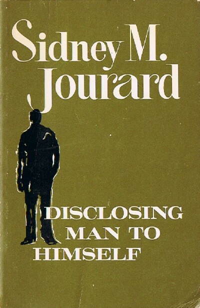 JOURARD, SIDNEY M. - Disclosing Man to Himself