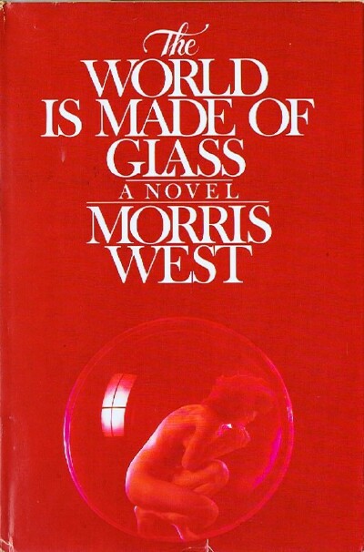 WEST, MORRIS - The World Is Made of Glass