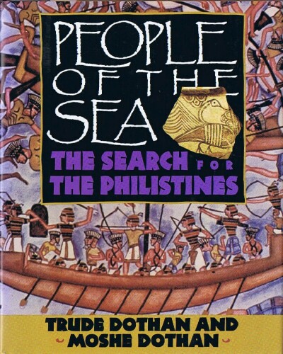 DOTHAN, TRUDE; MOSHE DOTHAN - People of the Sea: The Search for the Philistines