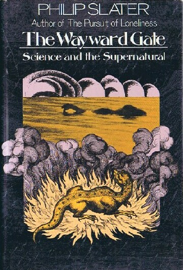 SLATER, PHILIP ELLIOT - The Wayward Gate: Science and the Supernatural