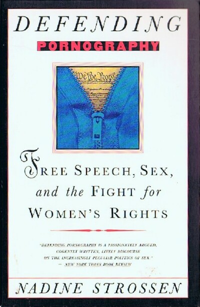 STROSSEN, NADINE - Defending Pornography: Free Speech, Sex, and the Fight for Women's Rights