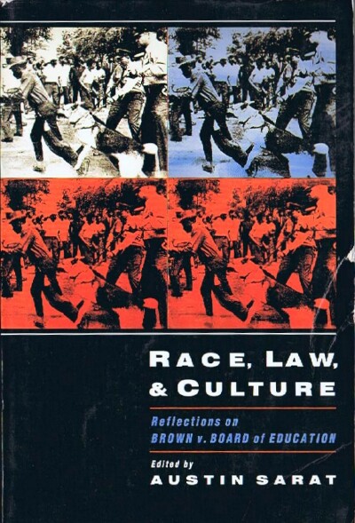 SARAT, AUSTIN (ED) - Race, Law, and Culture: Reflections on Brown V. Board of Education