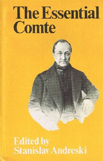 COMTE, AUGUSTE - The Essential Comte: Selected from Cours de Philosophie Positive