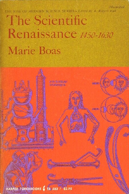 BOAS, MARIE - The Scientific Renaissance 1450-1630