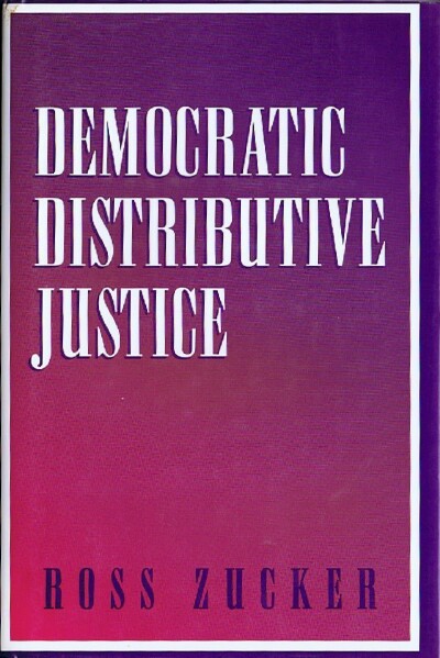 ZUCKER, ROSS - Democratic Distributive Justice