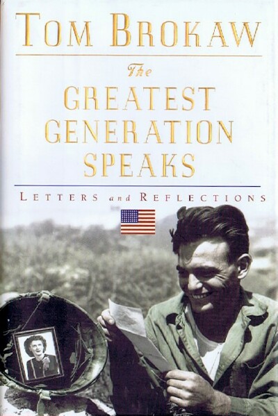 BROKAW, TOM - The Greatest Generation Speaks: Letters and Reflections