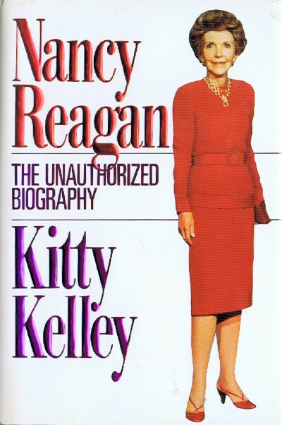 KELLEY, KITTY - Nancy Reagan: The Unauthorized Biography