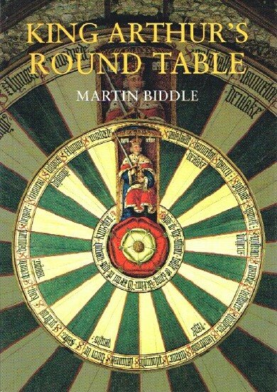 BIDDLE, MARTIN - King Arthur's Round Table: An Archaeological Investigation