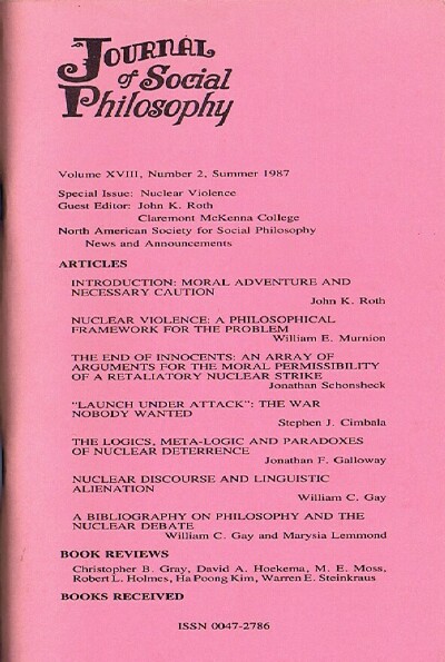 ROTH, JOHN K. (ED) - Journal of Social Philosophy (Vol. XVIII, No. 2, Summer 1987): Nuclear Violence