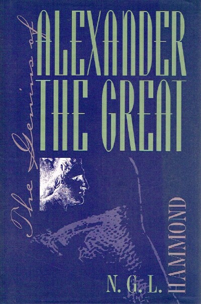 HAMMOND, N. G. L. - The Genius of Alexander the Great