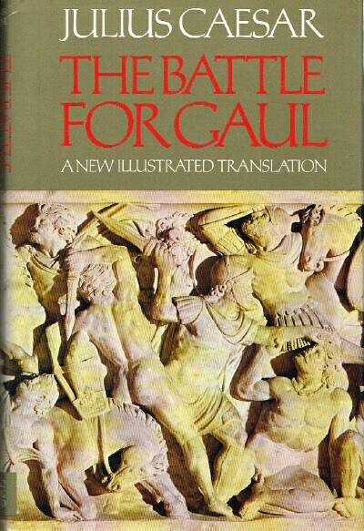 CAESAR, JULIUS - The Battle for Gaul