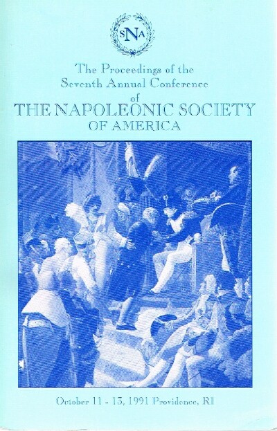  - The Proceedings of the Seventh Annual Conference of the Napoleonic Society of America October 11-13, 1991 Providence, Ri