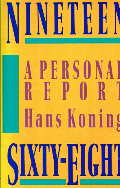 KONING, HANS - Nineteen Sixty-Eight: A Personal Report