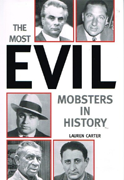 CARTER, LAUREN - The Most Evil Mobsters in History
