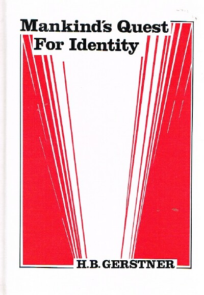 GERSTNER, HERBERT B. - Mankind's Quest for Identity