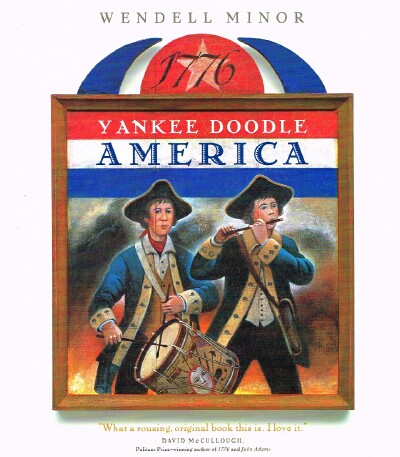 MINOR, WENDELL - Yankee Doodle America the Spirit of 1776 from a to Z