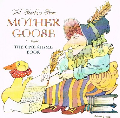 OPIE, IONA & PETER OPIE - Tail Feathers from Mother Goose the Opie Rhyme Book