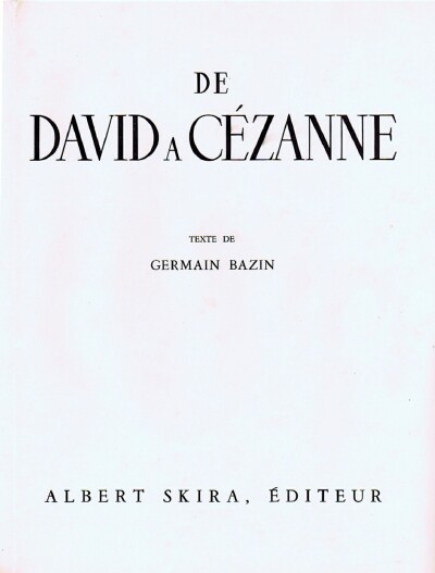 BAZIN, GERMAIN - De David a Cezanne la Peinture Francaise Au Xixe Siecle