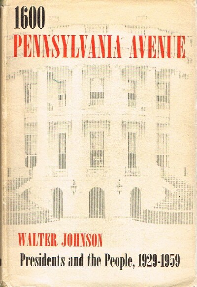 JOHNSON, WALTER - 1600 Pennsylvania Avenue Presidents and People, 1929-1959