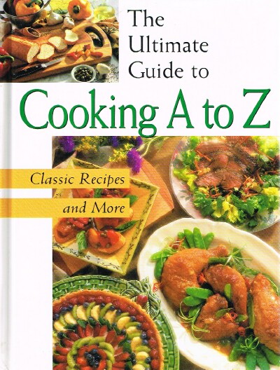 DAILEY, PAT; ELEANOR H. HANSON & MARY SUE PETERSON - The Ultimate Guide to Cooking a to Z