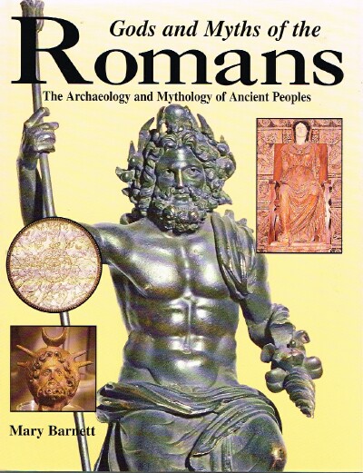 BARNETT, MARY - Gods and Myths of the Romans: The Archaeology and Mythology of Ancient Peoples