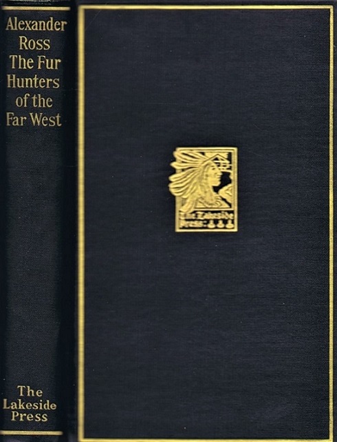 ROSS, ALEXANDER; MILO MILTON QUAIFE (ED) - The Fur Hunters of the Far West: A Narrative of Adventures in the Oregon and Rocky Mountains