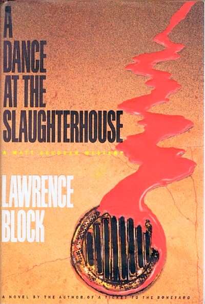 BLOCK, LAWRENCE - A Dance at the Slaughter House: A Matt Scudder Mystery