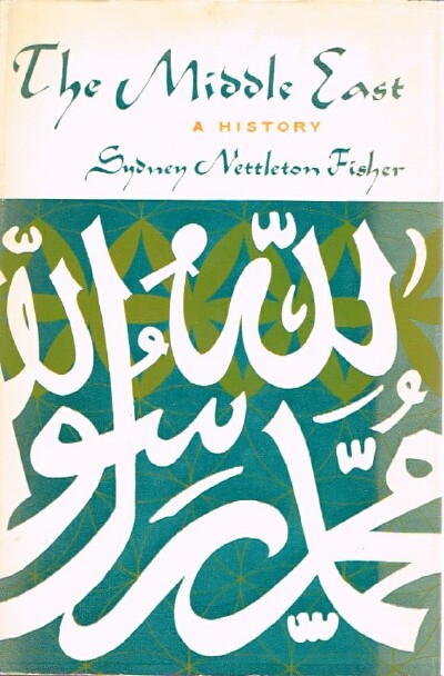 FISHER, SYDNEY NETTLETON - The Middle East a History