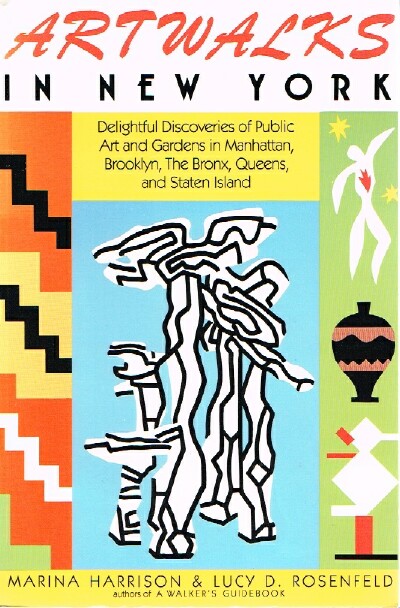 HARRISON, MARINA; LUCY D. ROSENFELD - Artwalks in New York; Delightful Discoveries of Public Art and Gardens in Manhattan, Brooklyn, the Bronx, Queens, and Staten Island