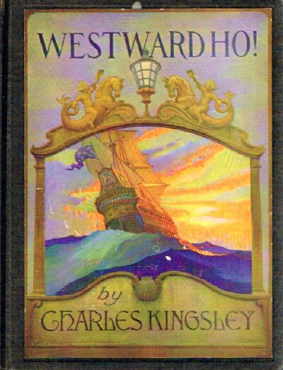 KINGSLEY, CHARLES - Westward Ho! or, the Voyages and Adventures of Sir Amyas Leigh, Knight of Burrough, in the County of Devon - in the Reign of Her Most Glorious Majesty Queen Elizabeth