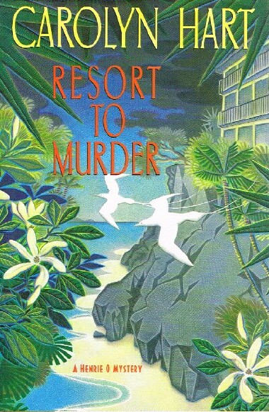 HART, CAROLYN - Resort to Murder: A Henrie o Mystery