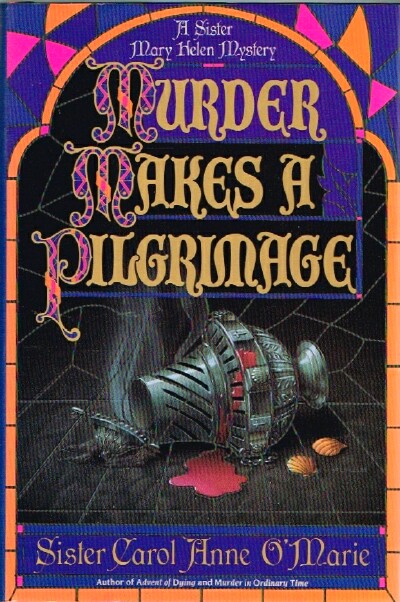 O'MARIE, CAROL ANNE - Murder Makes a Pilgrimage: A Sister Mary Helen Mystery